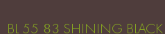 BL 55 83 SHINING BLACK