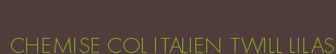 CHEMISE COL ITALIEN TWILL LILAS