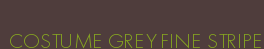 COSTUME GREY FINE STRIPE