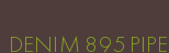 DENIM 895 PIPE