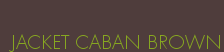 JACKET CABAN BROWN