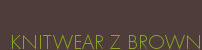 KNITWEAR Z BROWN