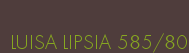 LUISA LIPSIA 585/80