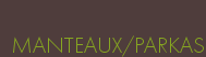 MANTEAUX/PARKAS