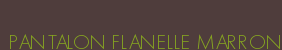PANTALON FLANELLE MARRON