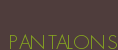 PANTALONS