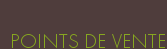 POINTS DE VENTE