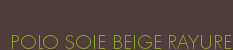 POLO SOIE BEIGE RAYURE