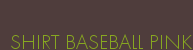 SHIRT BASEBALL PINK