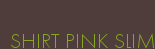 SHIRT PINK SLIM