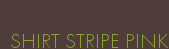 SHIRT STRIPE PINK