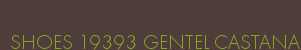 SHOES 19393 GENTEL CASTANA