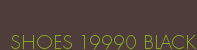 SHOES 19990 BLACK